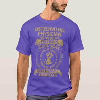 Osteopathic Physician We Do Precision Job Gift Ite T-Shirt