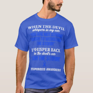 Osteoporosis Awareness I Am The Storm In This Fami T-Shirt