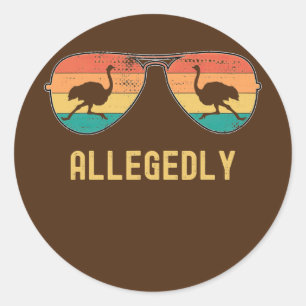Ostrich Allegedly Ostrich Funny Bird Retro Classic Round Sticker