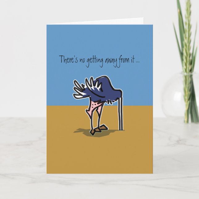 Ostrich with head in sand avoiding his birthday card (Front)