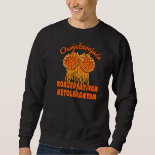 Osvjezavajuce Konzervativan I Netolerantan Balkan Sweatshirt