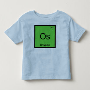 Oswaldo Name Chemistry Element Periodic Table Toddler T-shirt