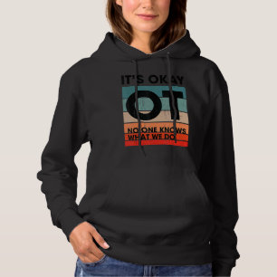 Ot No One Knows What We Do Ot Occupational Therapy Hoodie