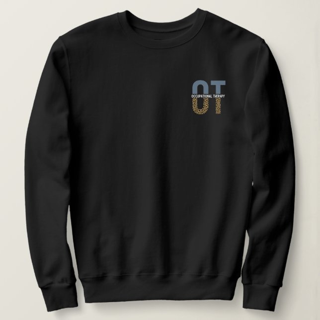 OT Occupation Therapy Leopard Print OT Student Sweatshirt (Design Front)