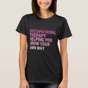 Ot Occupational Therapy Quote Therapist Cota Thera T-Shirt