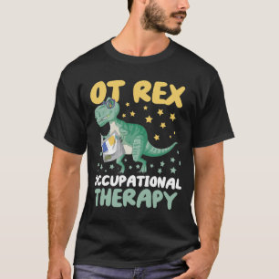 OT Rex ERGOTHÉRAPIE T-REX Dinosaure T-Shirt