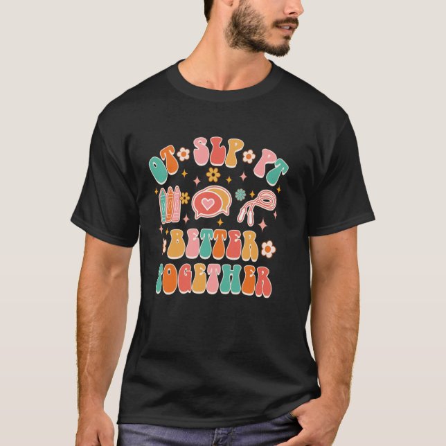 OT SLP PT Better Together Groovy Occupational Ther T-Shirt (Front)