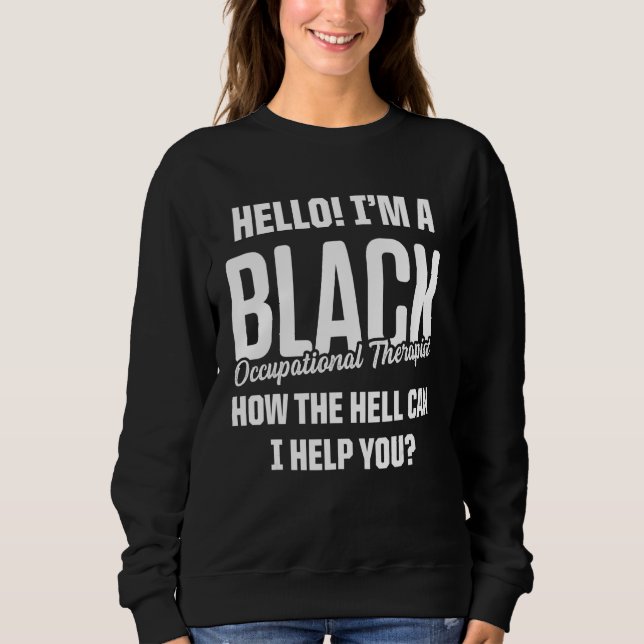 Ot Therapist Occupational Therapy  11 Sweatshirt (Front)