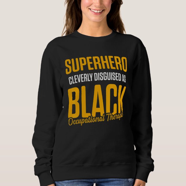 Ot Therapist Occupational Therapy  47 Sweatshirt (Front)
