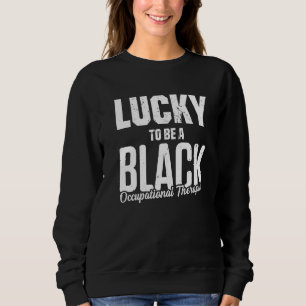 OT Therapist Occupational Therapy 6 Sweatshirt