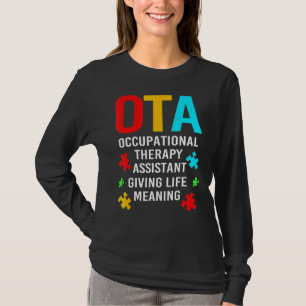 Ota Occupational Therapy Assistant Giving Life Mea T-Shirt