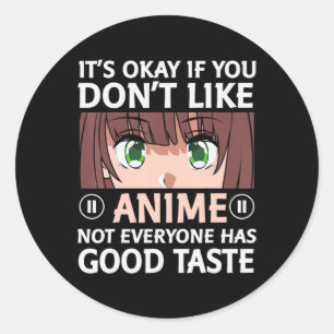 Otaku Anime Fun It's Okay If You Don't Like Anime  Classic Round Sticker