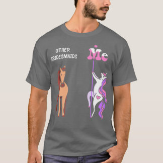 Other bridesmaids Me Tee Unicorn Bridesmaid Funny