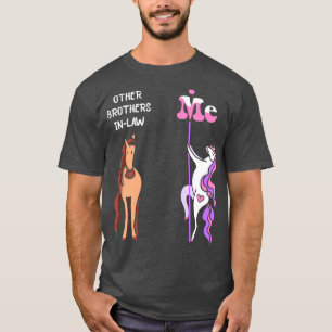 Other brothers inlaw Me Tee Unicorn Brother InLaw