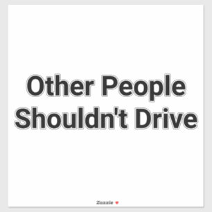 Other People shouldn't Drive Hankamer Artjunkhaus