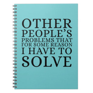 Other People's Problems Funny Notebook