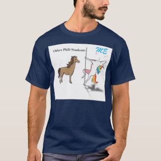 Other PhD Students vs Me 1 T-Shirt