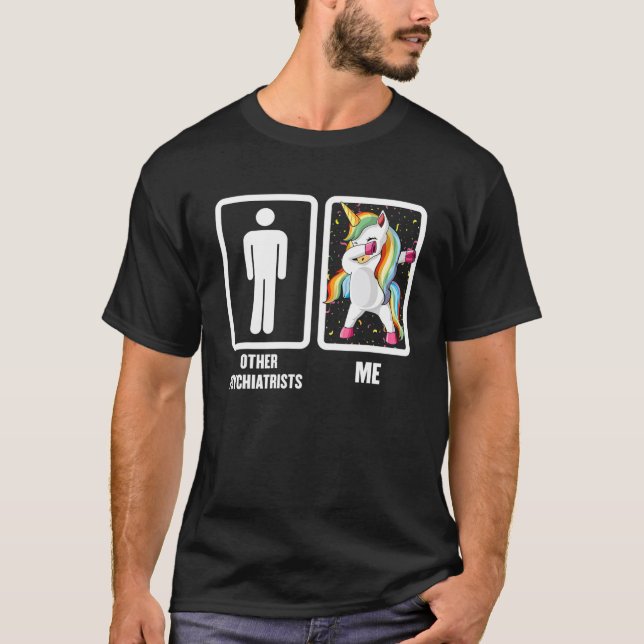 Other Psychiatrists Vs Me Unicorn Dabbing T-Shirt (Front)