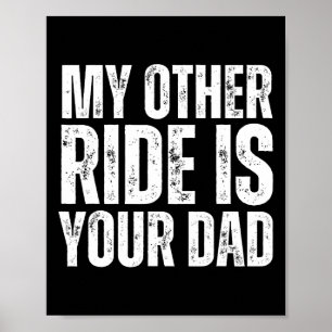 Other Ride Is Your Dad Poster