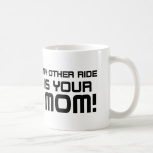 Other Rides Your Mom Coffee Mug