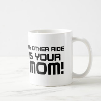 Other Rides Your Mom Coffee Mug