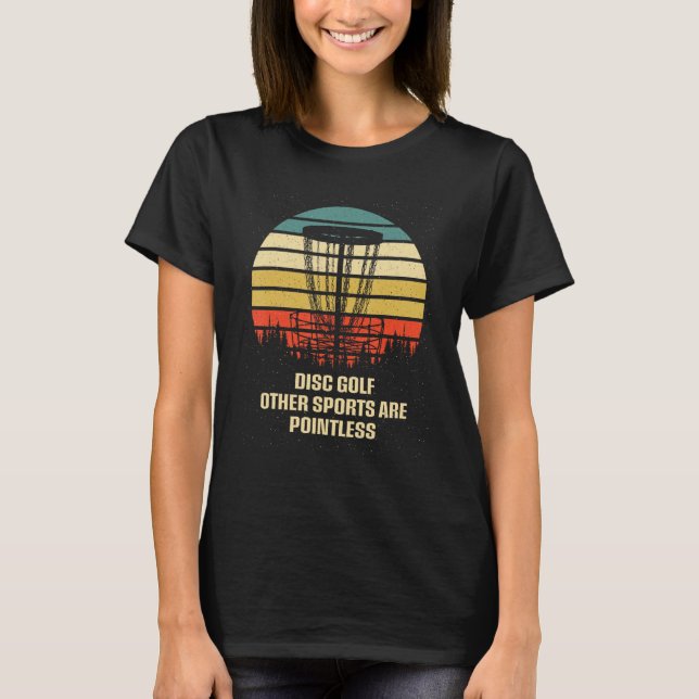 Other Sports Are Pointless Disc Golf Pun Golfer Jo T-Shirt (Front)