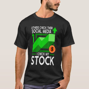 Others Check Their Social Media I Check My Stock 1 T-Shirt