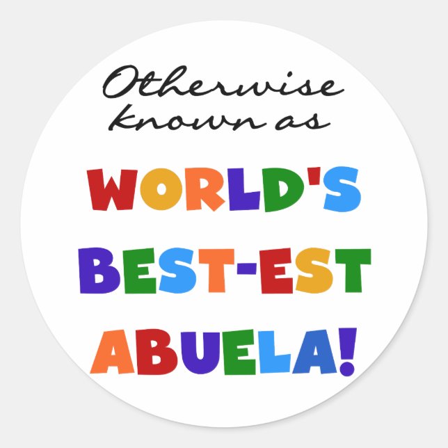 Otherwise Known as Best-est Abuela Gifts Classic Round Sticker (Front)