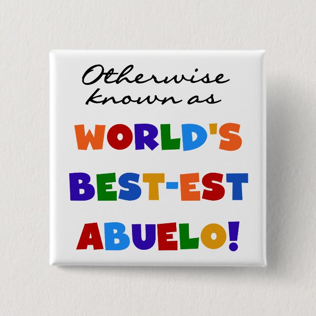 Otherwise Known As Best-est Abuelo 2 Inch Square Button (Front)