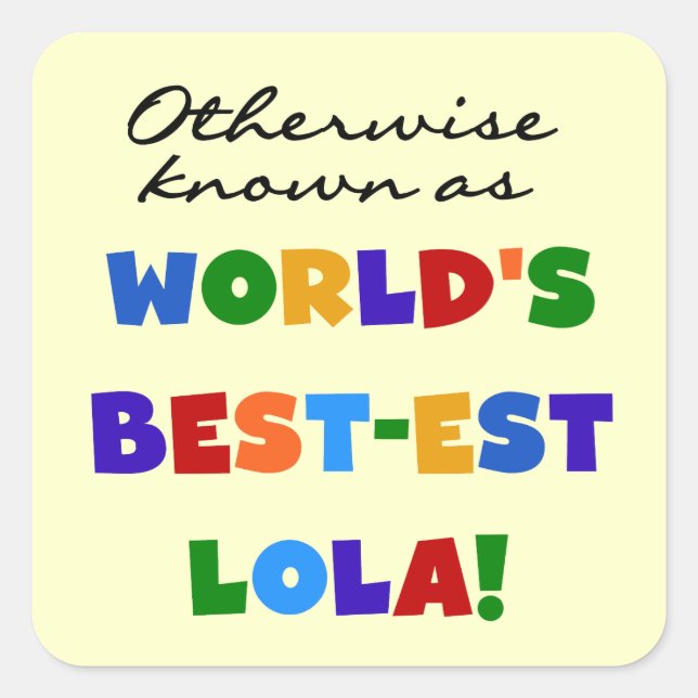 Otherwise Known as Best-est Lola Gifts Square Sticker (Front)