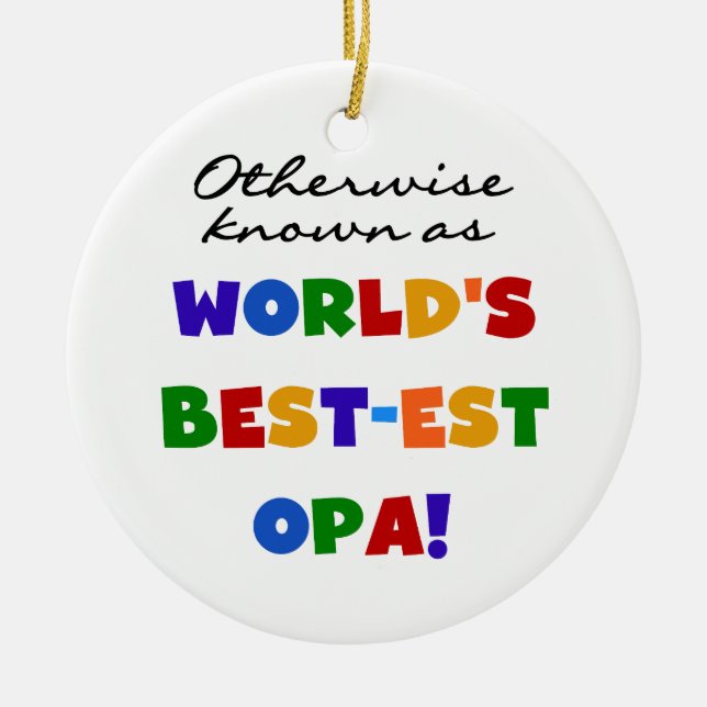 Otherwise Known as Best Opa T-shirts and Gifts Ceramic Ornament (Front)