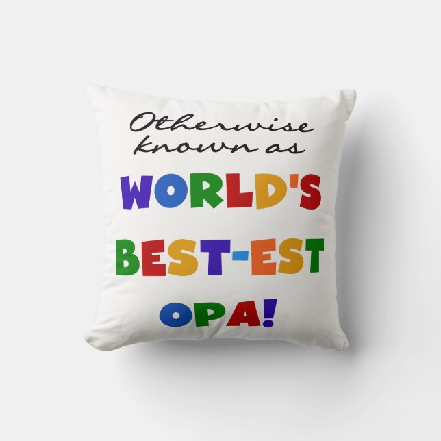 Otherwise Known as Best Opa T-shirts and Gifts Throw Pillow (Front)