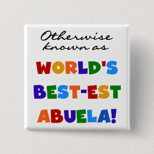 Otherwise Known as World's Best-est Abuela Gifts 2 Inch Square Button