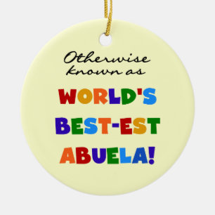 Otherwise Known as World's Best-est Abuela Gifts Ceramic Ornament