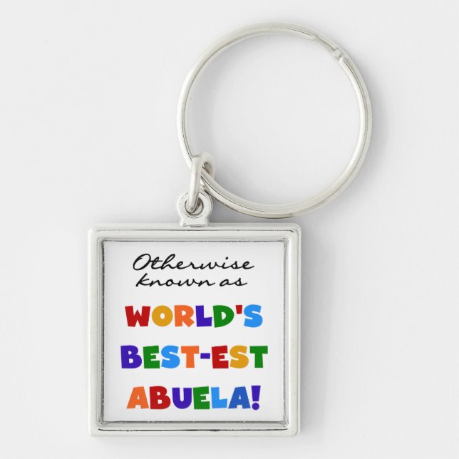 Otherwise Known as World's Best-est Abuela Gifts Keychain (Front)