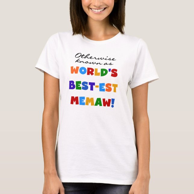 Otherwise known as World's Best-est Memaw T-Shirt (Front)