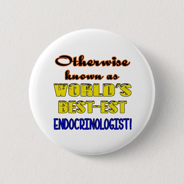Otherwise known as world's bestest Endocrinologist 2 Inch Round Button (Front)