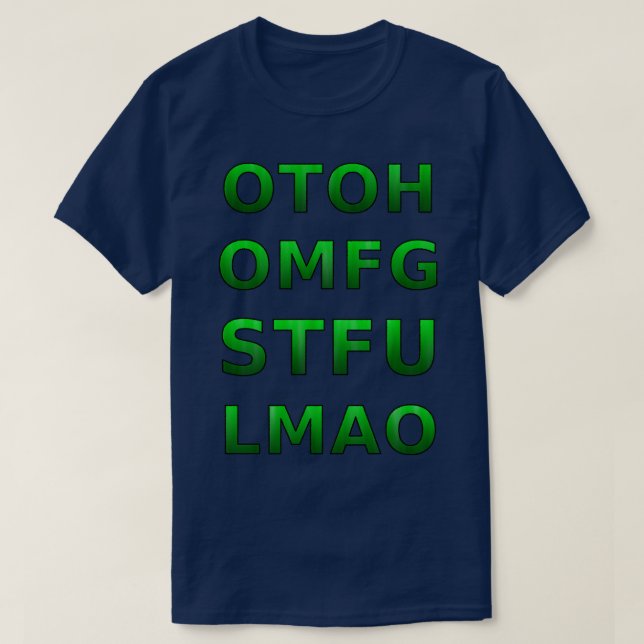 OTOH OMFG STFU LMAO T-Shirt (Design Front)