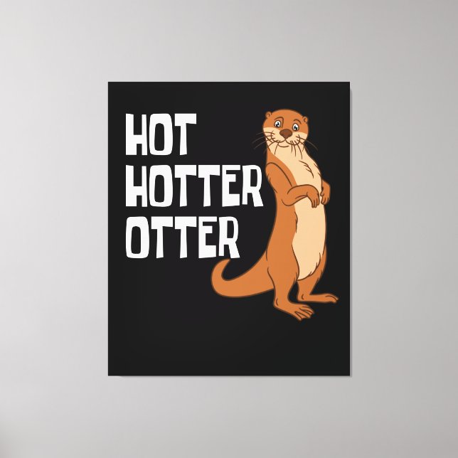 Otter and Sea Otters Hot Hotter Otter Canvas Print (Front)