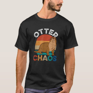 Otter Chaos For Men Women Cute Otter Lover Animal  T-Shirt