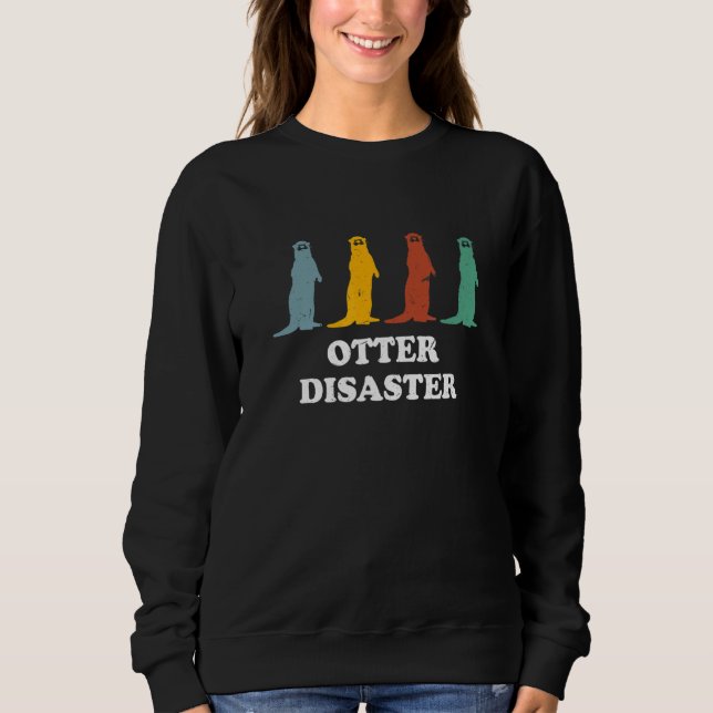 Otter Disaster Sea Animals Otter   Marine Creature Sweatshirt (Front)