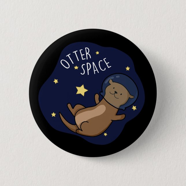 Otter Space Funny Astronaut Otter Pun Dark BG 2 Inch Round Button (Front)