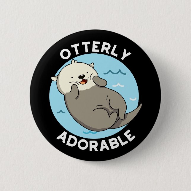 Otterly Adorable Funny Otter Pun  2 Inch Round Button (Front)