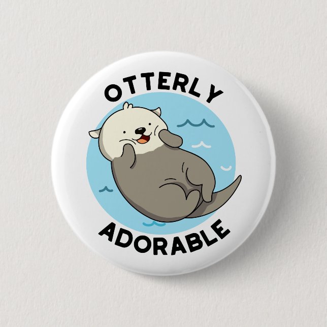 Otterly Adorable Funny Otter Pun  2 Inch Round Button (Front)
