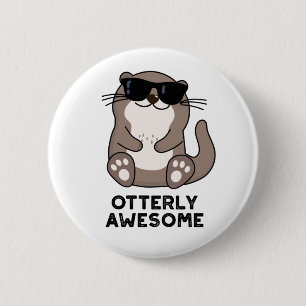 Otterly Awesome Funny Animal Otter Pun  2 Inch Round Button