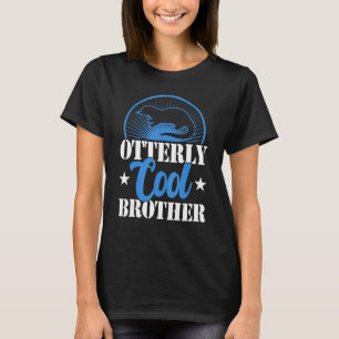 Otterly cool brother    siblings day  otter   T-Shirt