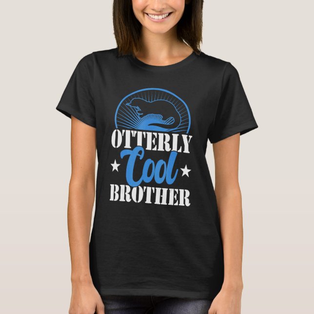 Otterly cool brother    siblings day  otter   T-Shirt (Front)