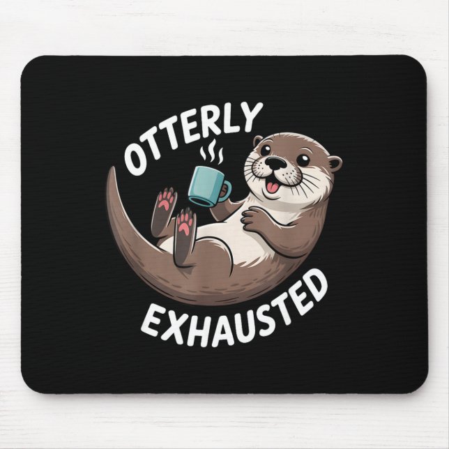 Otterly Exhausted Tired Animal Funny Pun For Otter Mouse Pad (Front)