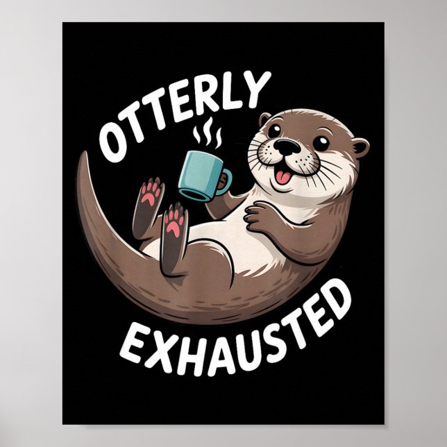 Otterly Exhausted Tired Animal Funny Pun For Otter Poster (Front)