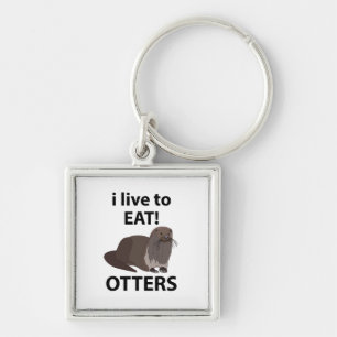 Otters I Live To Eat Funny Otters Keychain